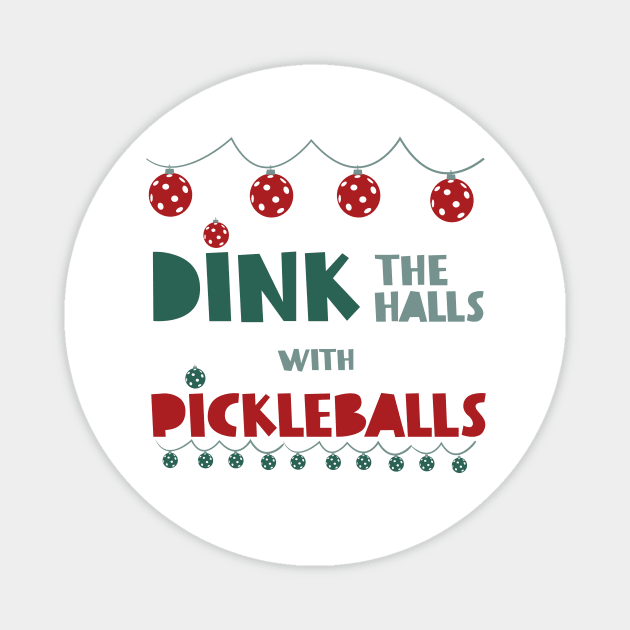 Dink the Halls with Pickleballs Magnet by whyitsme